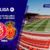 Girona vs Mayorca Analisis y Pronostico del partido  05/05/2025